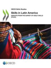 Cover of the publication 'Skills in Latin America: Insights from the Survey of Adult Skills (PIAAC)'
